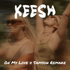 On My Love X Samson - Remake (KEESH Edit)