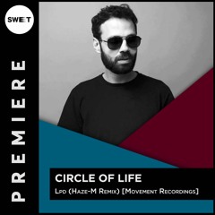 PREMIERE : Circle Of Life - Lpd (Haze-M Remix) [Movement Recordings]