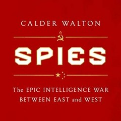 📙 22+ Spies: The Epic Intelligence War Between East and West by Calder Walton (Author)