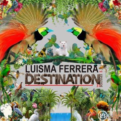 LUISMA FERRERA - DESTINATION - EPISODE 31 - ENCYCLOPEDIA  2022