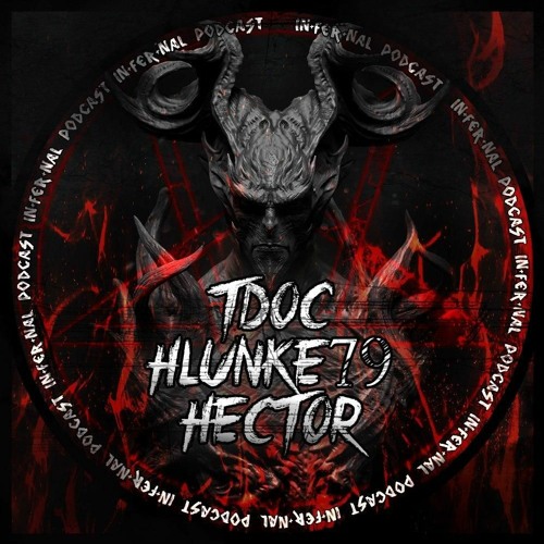 IN•FER•NAL PODCAST #8 - TDOC B2B HLUNKE79 B2B HECTOR