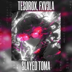 TESOROX & FXV3LA - SLAYED TOMA [Super Slowed]