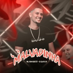 MC DON KIXOTE - Malvadinha ( DJ GH Do SD )