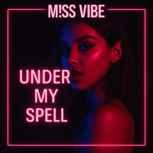 Under My Spell - M!SS VIBE