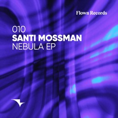PREMIERE: Santi Mossman - Nebula [Flown Records]