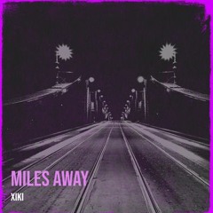 Miles Away