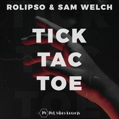 Rolipso & Sam Welch - Tick Tac Toe