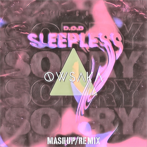 Joel Corry - SORRY x D.O.D - SLEEPLESS (OWSAKA's 2025 MASHUP)