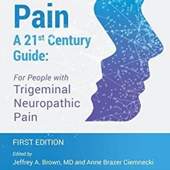 Get [EBOOK EPUB KINDLE PDF] Facial Pain A 21st Century Guide: For People with Trigemi