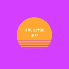 IN ME SLIPPERS #7 (128 BPM MIX)