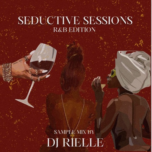 SEDUCTIVE SESSIONS R&B EDITION (SAMPLE MIX) BY DJ RIELLE