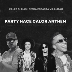 Kaleb Di Masi, Sfera Ebbasta Vs. LMFAO - Party Hace Calor Anthem (Tammy Andre Mashup)
