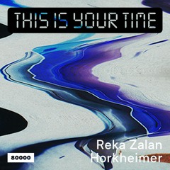 This Is Your Time! Vol.14 with Reka Zalan and Horkheimer