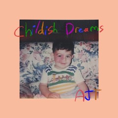 AJT - Childish Dreams