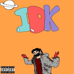IDK (FREESTYLE)(PROD. SATURNULTRA)