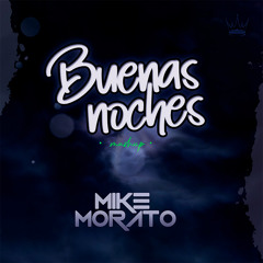 Mike Morato - Buenas Noches (Mashup)