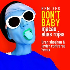 Macau & Elias Rojas - Don't Baby (Liran Shoshan & Javier Contreras Remix)