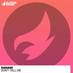 Sanani - Don't Tell Me (Original Mix)