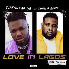 LOVE IN LAGOS - Superstar Yb & Chinko Ekun