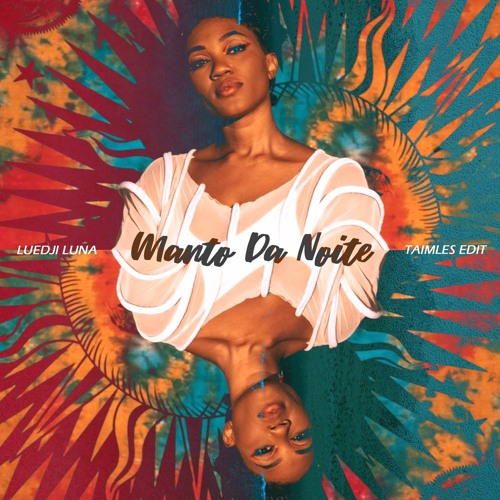 Luedji Luna - Manto Da Noite (Taimles Edit)