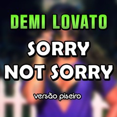 Demi Lovato - Sorry Not Sorry (VERSÃO PISEIRO)