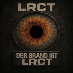 DER BRAND IST LRCT - LRCT