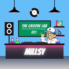 The Groove Lab EP.1 - MILLSY