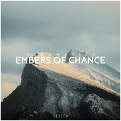 Echomatics - Embers Of Chance