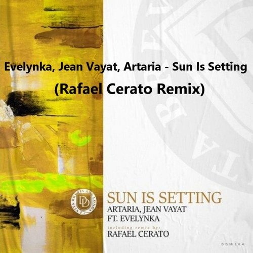 Evelynka, Jean Vayat, Artaria - Sun Is Setting (Rafael Cerato Remix)