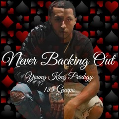 Never Backing Out Ft. 185 Guapo