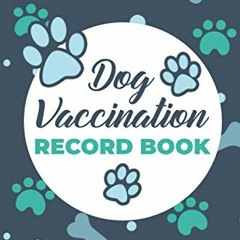 FREE PDF √ Dog Vaccination Record Book: Health Vaccination and Immunization Record bo