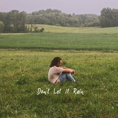 Don't Let It Rain