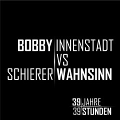 Bobby Innenstadt vs. Schierer Wahnsinn - Live @ 39 Jahre, 39 Stunden 25.09.2021