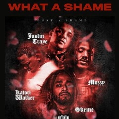 JustinTraye - What A Shame (feat. Skeme, Mozzy & Katori Walker) [Prod. by MarSnare]