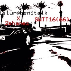 ISLURWHENITALK X 2SHANEZ - SWTT16(66)(2SHANEZ MIX)[PROD. SHOP7IFT] *108MICS EXCLUSIVE*