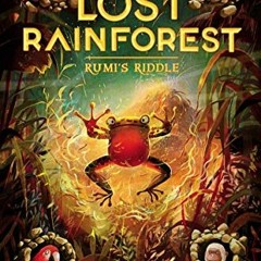 [GET] [PDF EBOOK EPUB KINDLE] The Lost Rainforest #3: Rumi's Riddle by  Eliot Schrefer &  Emilia Dzi