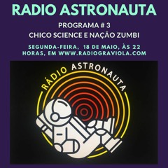 Radio Astronauta # 3 - Chico Sciense & Nação Zumbi