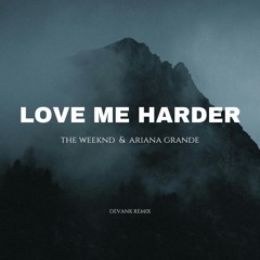 Ariana Grande, The Weeknd - Love Me Harder (DEVANK Afro House Remix)