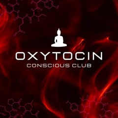 OXYTOCIN Conscious Clubbing Mix - Dec 2022
