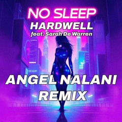 No Sleep - Hardwell feat. Sarah De Warren (Angel Nalani Remix)  [FREE DOWNLOAD]