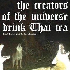 The Creators of the Universe Drink Thai Tea