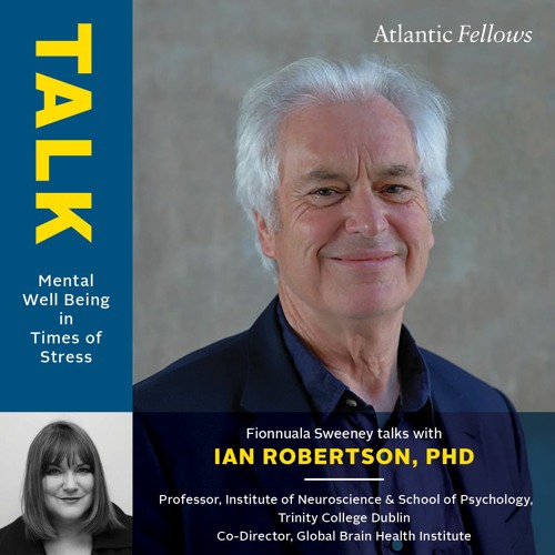 Talk Mental Well-being | Prof Ian Robertson, Global Brain Health Institute, Trinity College Dublin