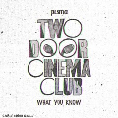 Two Door Cinema Club - What You Know (SABLE NØIR remix)