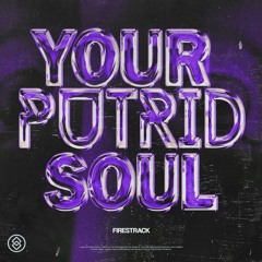 Firestrack - Your Putrid Soul