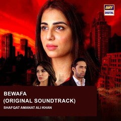 Bewafa | OST 🎼 | Shafqat Amanat Ali Khan | ARY Digital