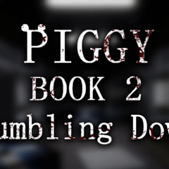 Official Piggy Book 2 Chapter 12 Soundtrack - Tumbling Down