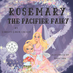[Download] EBOOK 🖋️ Rosemary the Pacifier Fairy by  Lindsey Coker Luckey &  Lora Loo