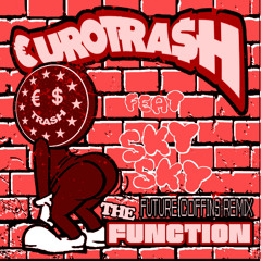€URO TRA$H - The Function Feat. Sky Sky By Yellow Claw [Future Coffins Remix]