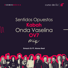 Sentidos Opuestos - Kabah - Onda Vaselina - OV7 Mix - Ermack DJ Ft. Alonso Beat