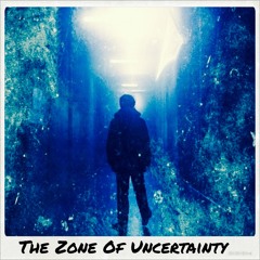 The Zone Of Uncertainty